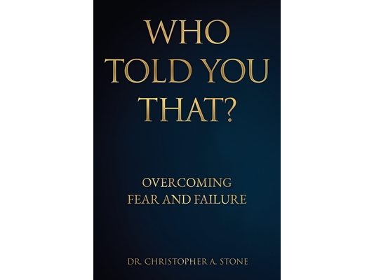 Who Told You That?: Overcoming Fear and Failure