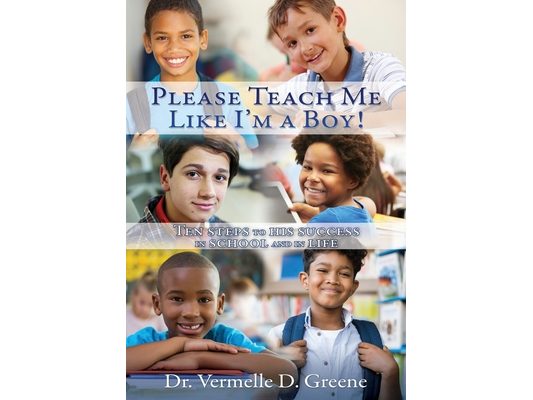 Please Teach Me Like I'm a Boy!: Ten steps to his success in school and in life