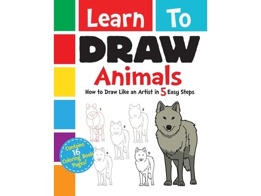 Learn to Draw Animals: How to Draw Like an Artist in 5 Easy Steps