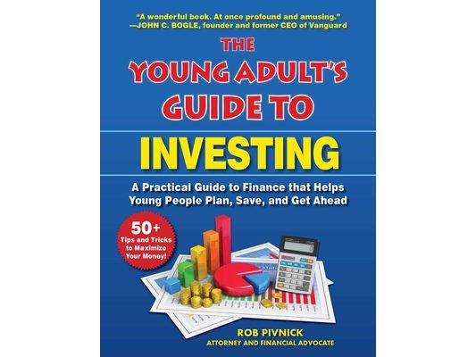 The Young Adult's Guide to Investing: A Practical Guide to Finance That Helps Young People Plan, Save, and Get Ahead