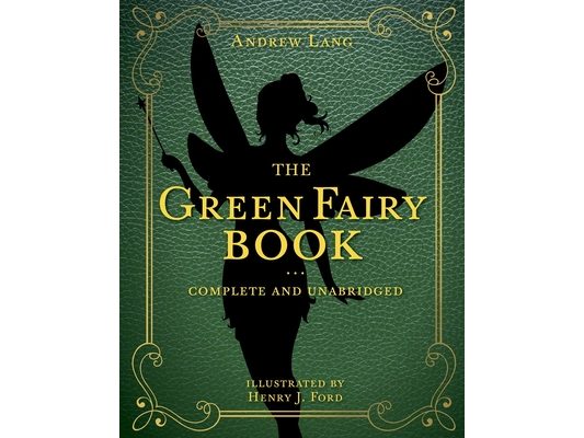 The Green Fairy Book: Complete and Unabridged