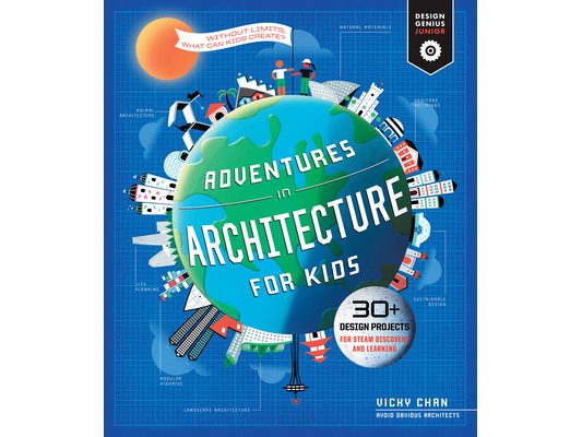 Adventures in Architecture for Kids: 30 Design Projects for Steam Discovery and Learning