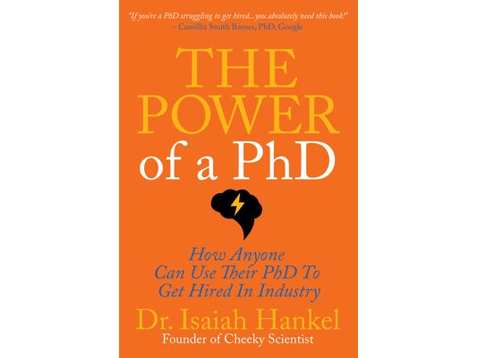 The Power of a PhD: How Anyone Can Use Their PhD to Get Hired in Industry