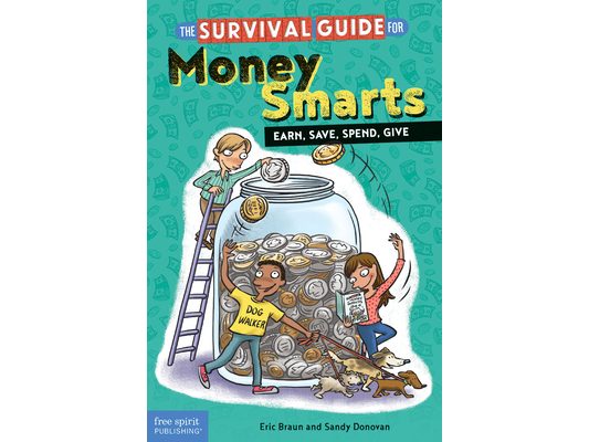 The Survival Guide for Money Smarts: Earn, Save, Spend, Give