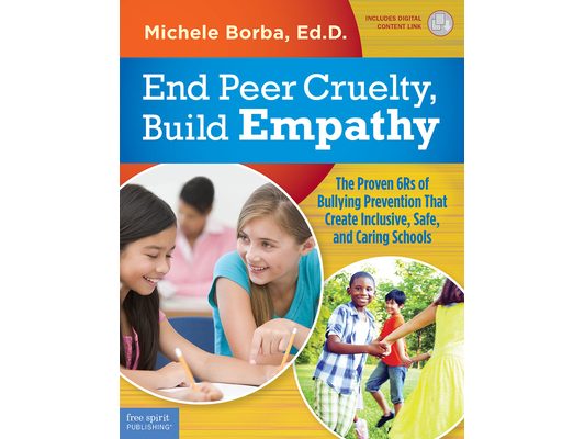 End Peer Cruelty, Build Empathy: The Proven 6rs of Bullying Prevention That Create Inclusive, Safe, and Caring Schools