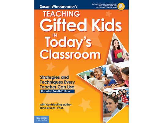 Teaching Gifted Kids in Today's Classroom: Strategies and Techniques Every Teacher Can Use