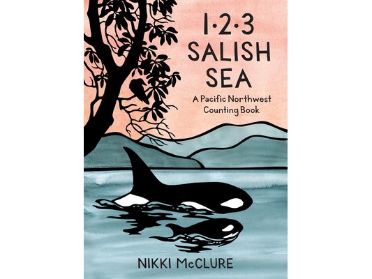 1, 2, 3 Salish Sea: A Pacific Northwest Counting Book
