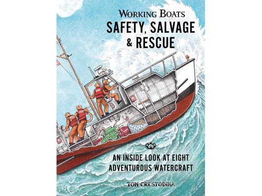 Working Boats: Safety, Salvage, and Rescue: An Inside Look at Eight Adventurous Watercraft