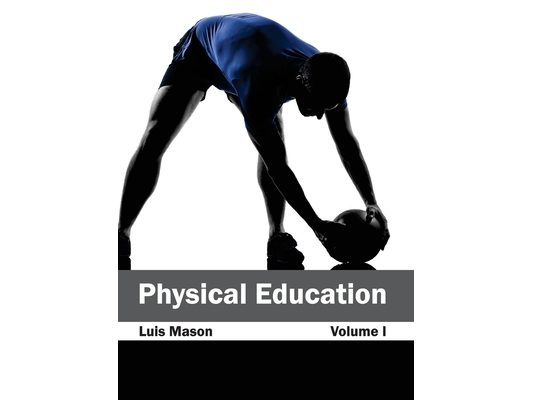 Physical Education: Volume I