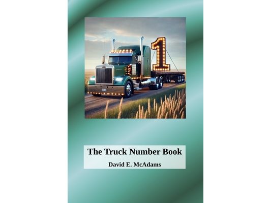 The Truck Number Book: Hauling Numbers, One Load at a Time!