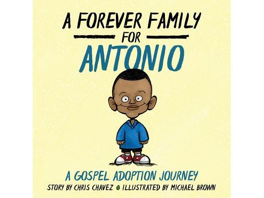 A Forever Family for Antonio: A Gospel Adoption Journey