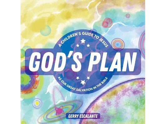 God's Plan: A Children's Guide to Jesus As Our Great Salvation in the Bible