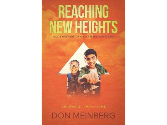 Reaching New Heights: God's Answers to Young Teens' Questions Volume 2: April-June
