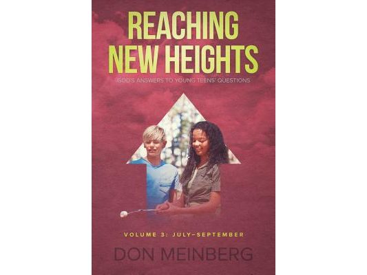 Reaching New Heights: God's Answers to Young Teens' Questions Volume 3: July-September
