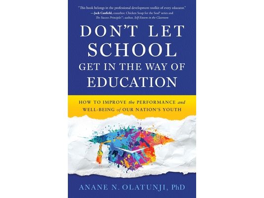 Don't Let School Get in the Way of Education: How to Improve the Performance and Well-Being of Our Nation's Youth
