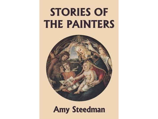 Stories of the Painters (Color Edition) (Yesterday's Classics)