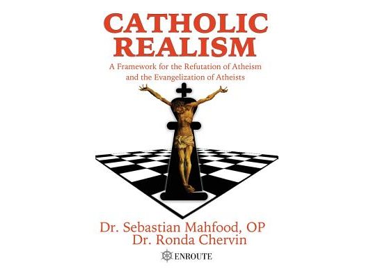 Catholic Realism: A Framework for the Refutation of Atheism and the Evangelization of Atheists
