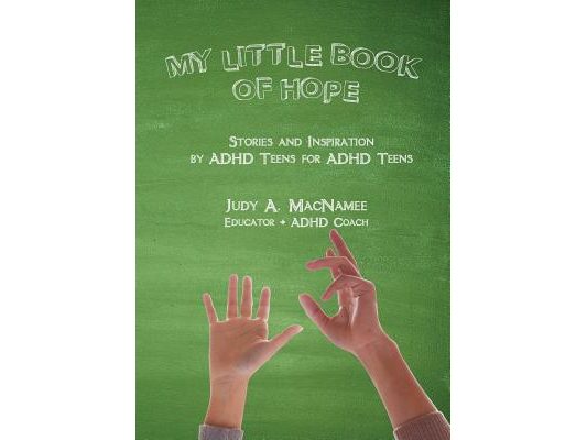 My Little Book of Hope: Stories and Inspiration by ADHD Teens for ADHD Teens