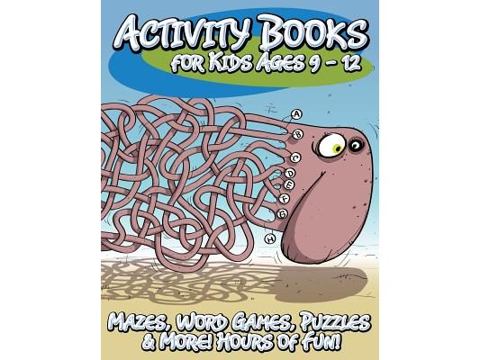 Activity Books for Kids Ages 9 - 12 (Mazes, Word Games, Puzzles & More! Hours of Fun!)