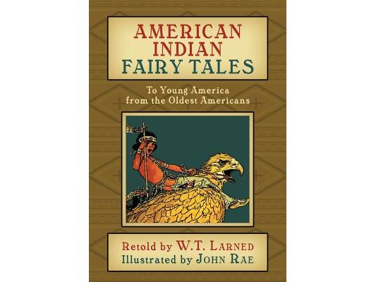 American Indian Fairy Tales: To Young America from the Oldest Americans