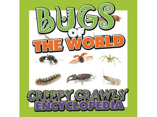 Bugs of the World (Creepy Crawly Encyclopedia)