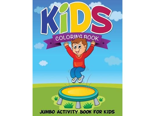 Kids Coloring Book (Jumbo Activity Book for Kids)