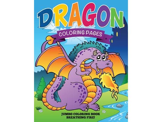Dragon Coloring Pages (Jumbo Coloring Book - Breathing Fire!)
