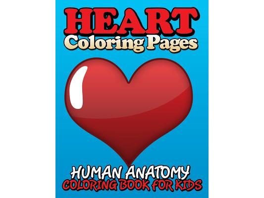 Heart Coloring Pages (Human Anatomy Coloring Book for Kids)