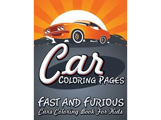Car Coloring Pages (Fast and Furious Cars Coloring Book for Kids)