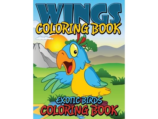 Wings Coloring Book (Exotic Birds Coloring Book)