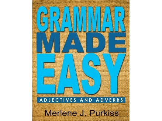 Grammar Made Easy: Adjectives and Adverbs