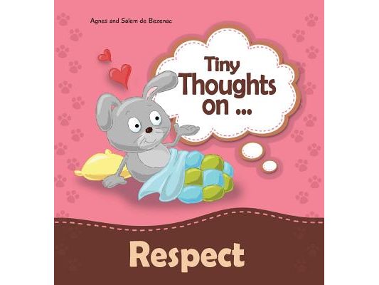 Tiny Thoughts on Respect: How to treat others with consideration