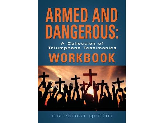 Armed and Dangerous: A Collection of Triumphant Testimonies Workbook