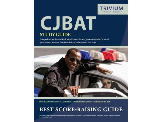 CJBAT Study Guide: Comprehensive Review Book with Practice Exam Questions for the Criminal Justice Basic Abilities Test (Florida Law Enforcement Test