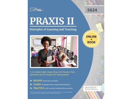 Praxis II Principles of Learning and Teaching 7-12 Study Guide: Exam Prep with Practice Test Questions for the Praxis PLT Examination