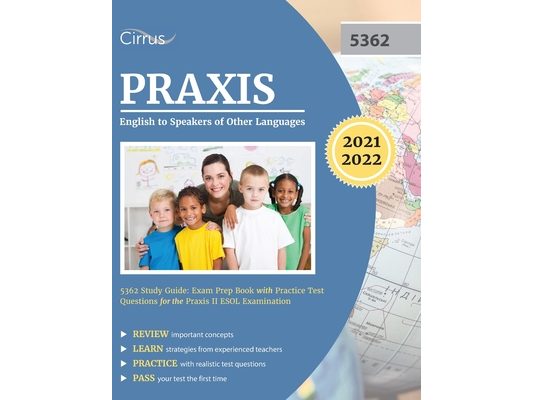 Praxis English to Speakers of Other Languages 5362 Study Guide: Exam Prep Book with Practice Test Questions for the Praxis II ESOL Examination