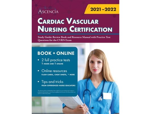 Cardiac Vascular Nursing Certification Study Guide: Review Book and Resource Manual with Practice Test Questions for the CVRN Exam