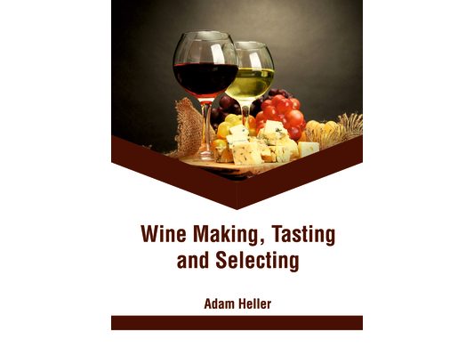 Wine Making, Tasting and Selecting
