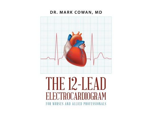 The 12-Lead Electrocardiogram for Nurses and Allied Professionals