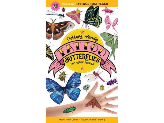 Fluttery, Friendly Tattoo Butterflies and Other Insects: 81 Temporary Tattoos That Teach