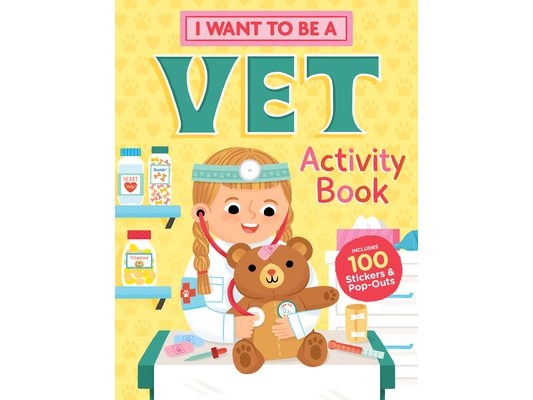 I Want to Be a Vet Activity Book: 100 Stickers & Pop-Outs