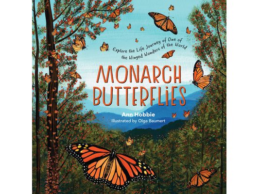 Monarch Butterflies: Explore the Life Journey of One of the Winged Wonders of the World
