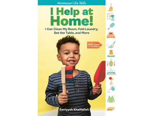 I Help at Home!: I Can Clean My Room, Fold Laundry, Set the Table, and More: Montessori Life Skills