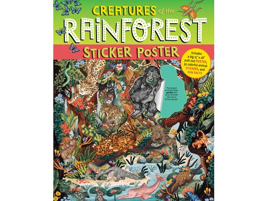Creatures of the Rainforest Sticker Poster: Includes a Big 15 X 28 Pull-Out Poster, 50 Colorful Animal Stickers, and Fun Facts
