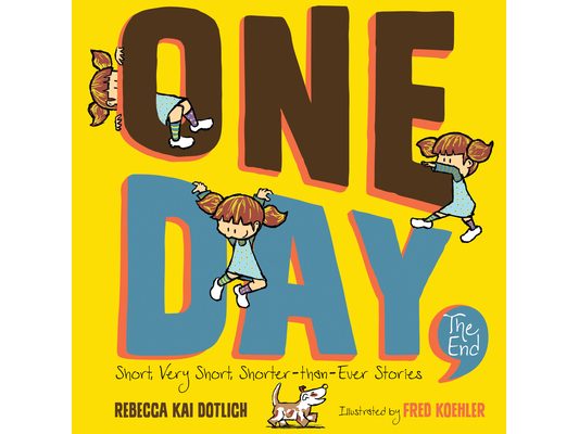 One Day, the End: Short, Very Short, Shorter-Than-Ever Stories