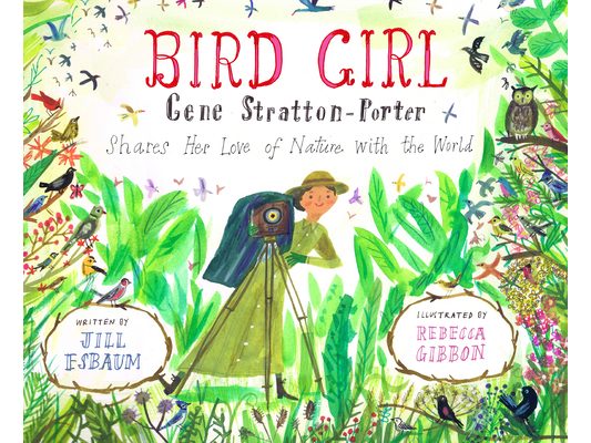 Bird Girl: Gene Stratton-Porter Shares Her Love of Nature with the World