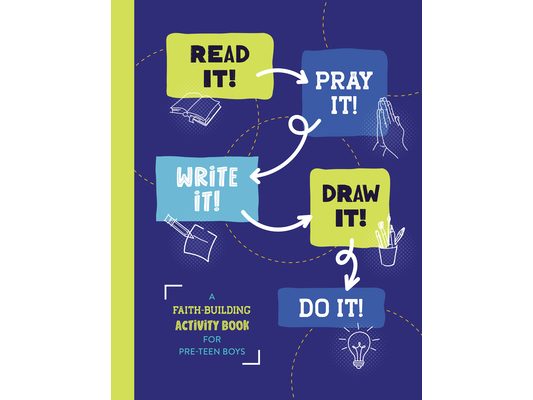 Read It! Pray It! Write It! Draw It! Do It! (for Pre-Teen Boys): A Faith-Building Activity Book for Pre-Teen Boys