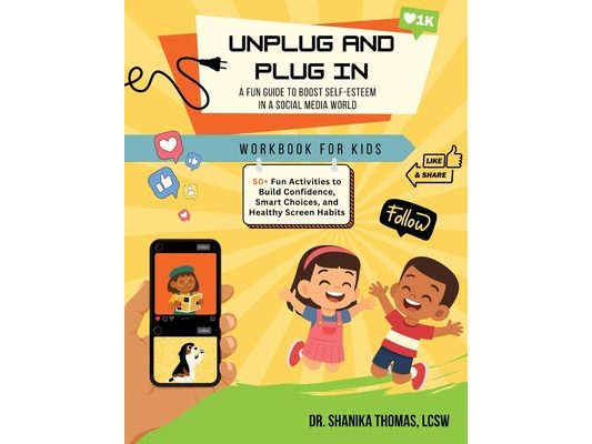 Unplug and Plug In: A Fun Guide to Boost Self-Esteem in a Social Media World