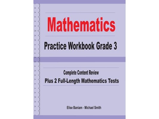 Mathematics Practice Workbook Grade 3: Complete Content Review Plus 2 Full-length Math Tests