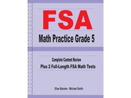 FSA Math Practice Grade 5: Complete Content Review Plus 2 Full-length FSA Math Tests